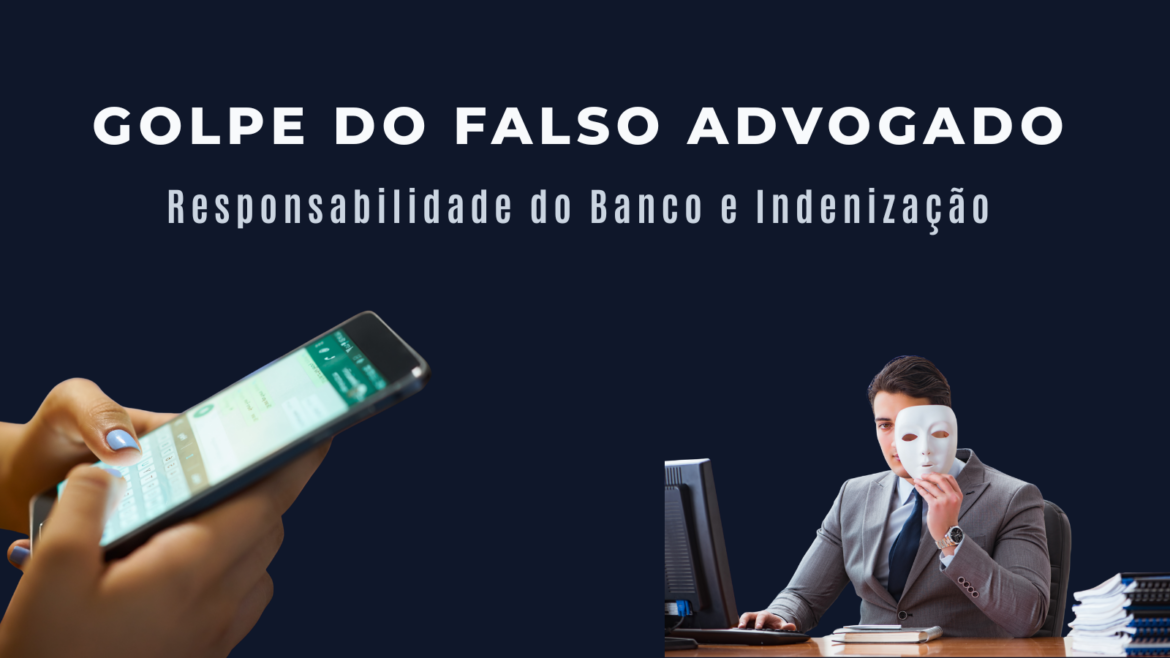 Golpe do Falso Advogado: Responsabilidade do Banco e Indenização